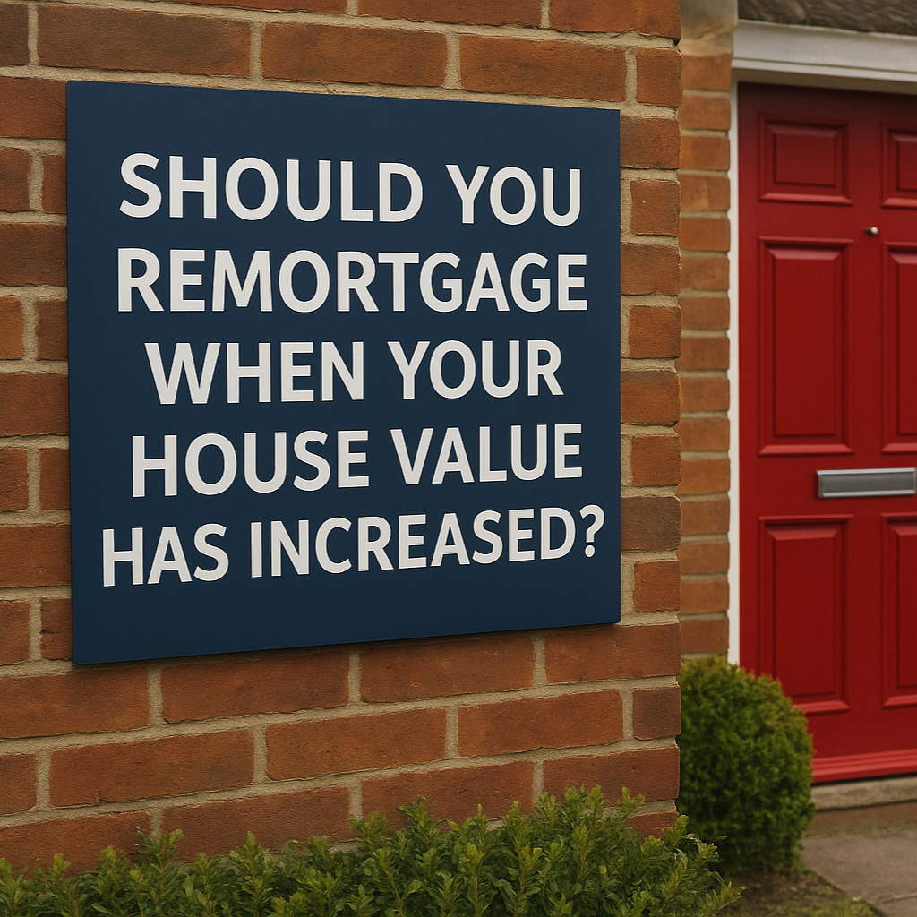 Blog remortgaging when house value has increased uk